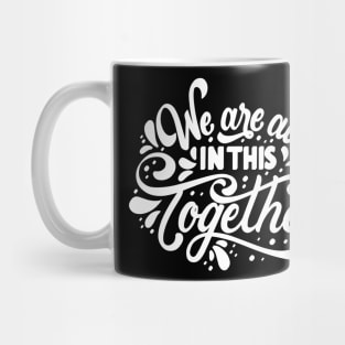 We are in this together Mug